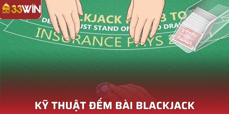 Thông tin về cách đếm bài blackjack chính xác nhất