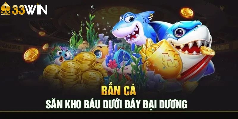 Hướng dẫn cách bắn cá 33WIN chi tiết