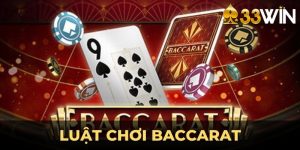 Luật chơi baccarat mới tại 33win