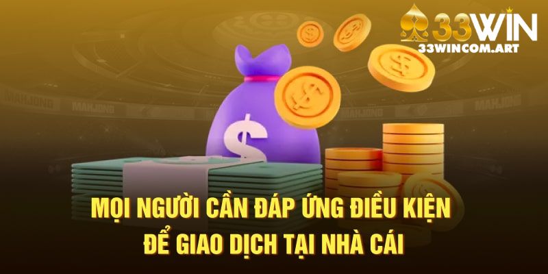 Điều kiện cần có để thực hiện nạp tiền 33WIN thành công