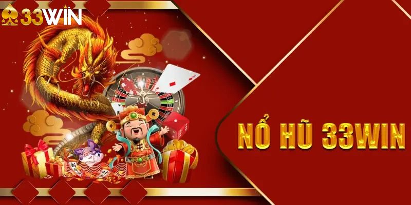 Sơ lược khái niệm game nổ hũ 33WIN