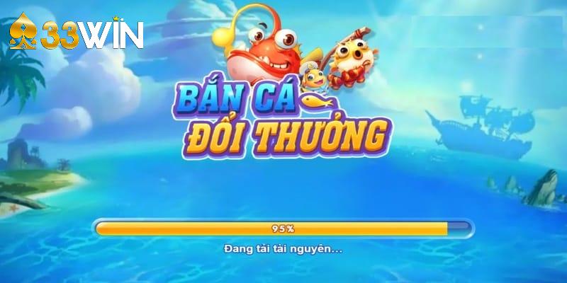 Tìm hiểu bắn cá đổi thưởng 33WIN